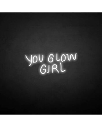 &#39;You glow girl2&#39; neon sign