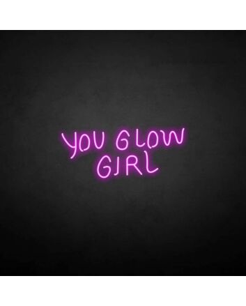 &#39;You glow girl2&#39; neon sign