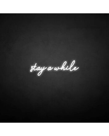 &#39;Stay a while&#39; neon sign