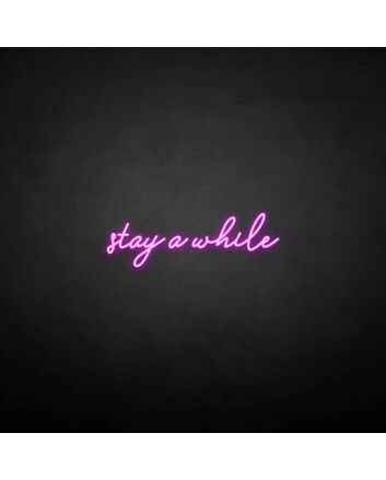 &#39;Stay a while&#39; neon sign