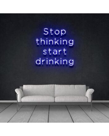 Stop thinking and start drinking Add Fun to Your Bar with Neon