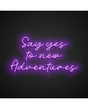 Say yes to new adventures Inspire Exploration with Exciting Neon Art