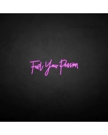 Fuel your passion&#39; neon sign