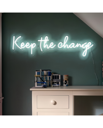Keep The Change Neon Sign Add a Dash of Attitude and Style to Your Space