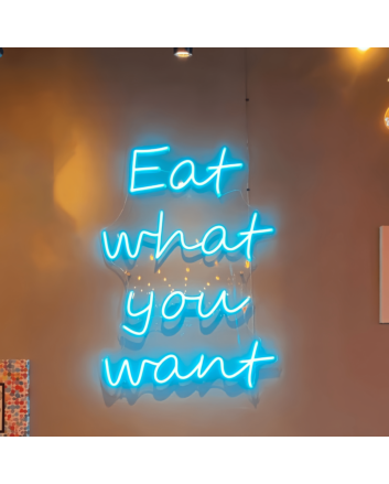 Eat What You Want Neon Sign: Indulge in Your Favorites