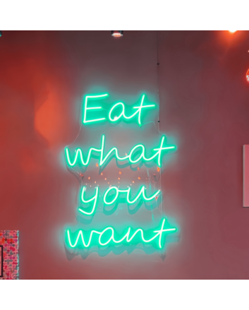 Eat What You Want Neon Sign: Indulge in Your Favorites