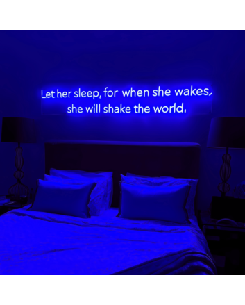 Let Her Sleep for When She Wakes She Will Shake The World Neon Sign