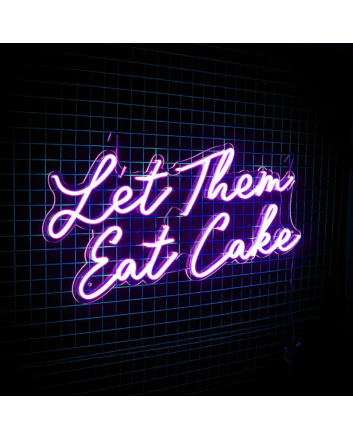 Let Them Eat Cake Neon Sign: Illuminate Your Indulgent Moments