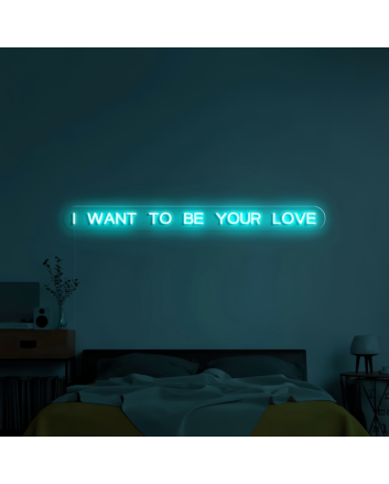I Want to Be Your Everlasting Love Neon Sign