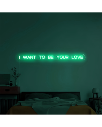 I Want to Be Your Everlasting Love Neon Sign