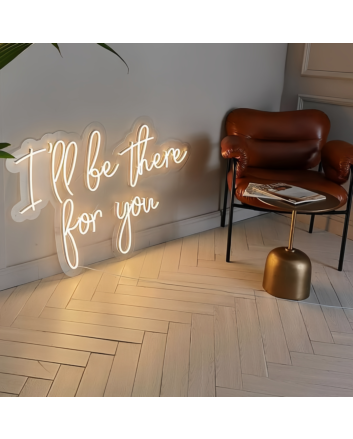 I will Be There For You Glowing Neon Sign