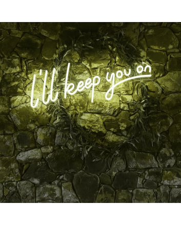 I Will Keep You On Illuminated Neon Sign