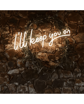 I Will Keep You On Illuminated Neon Sign