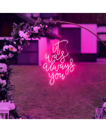 It Was Always You - Radiate Eternal Affection with Our Neon Art Sign