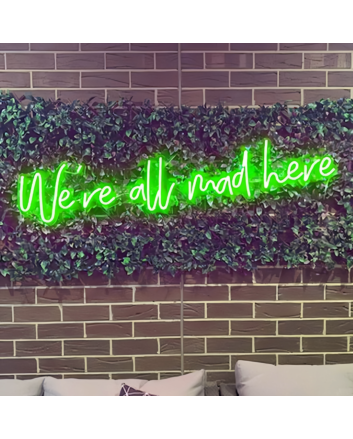 We're All Mad Here Neon Sign: Let the Madness Shine in Neon