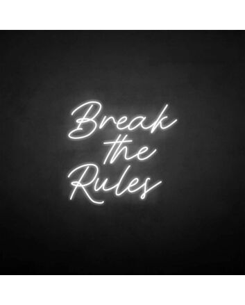 &#39;Break the rules&#39; neon sign
