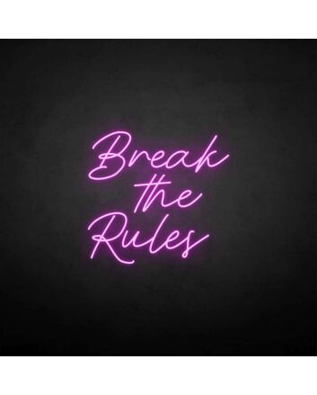 &#39;Break the rules&#39; neon sign
