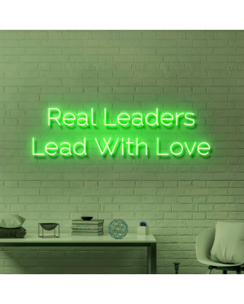 Real Leaders Lead With Love: Illuminate Your Space with Neon Inspiration