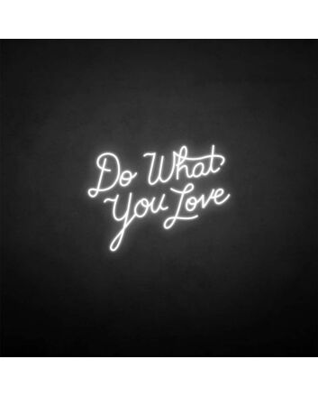 &#39;Do what you love&#39; neon sign