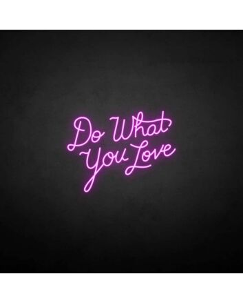 &#39;Do what you love&#39; neon sign