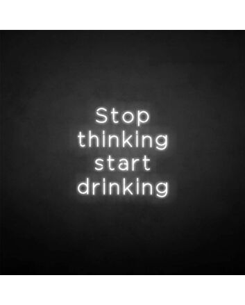 &#39;Stop thinking&#39; neon sign