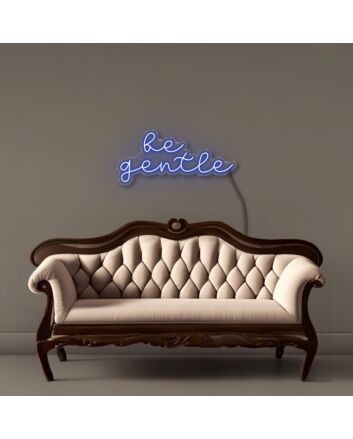 Be gentle Neon Signs