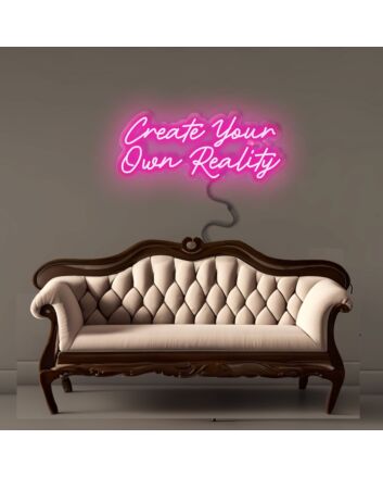 Create Your Own Reality Led Neon Signs
