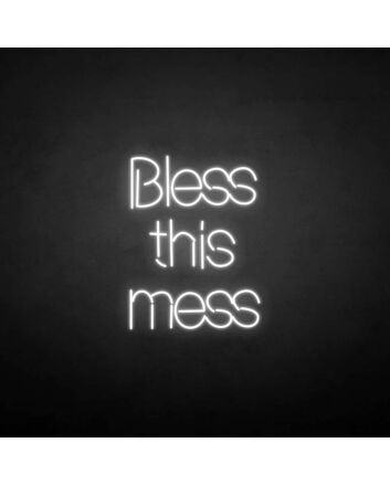 &#39;Bless this mess&#39; neon sign