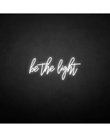 Be the light&#39; neon sign