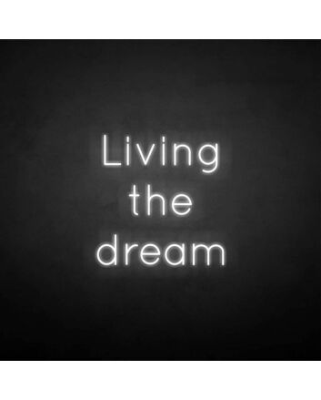 &#39;Living the dream&#39; neon sign