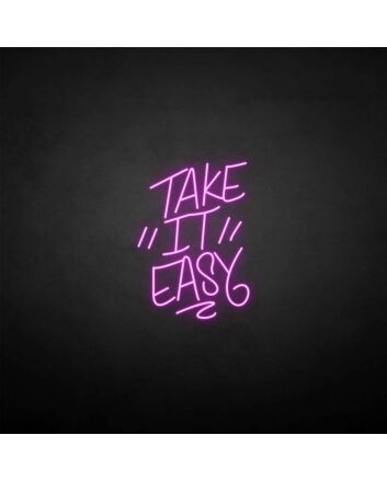&#39;Take it easy&#39; neon sign