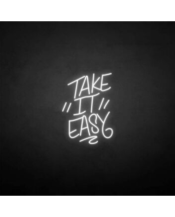 &#39;Take it easy&#39; neon sign