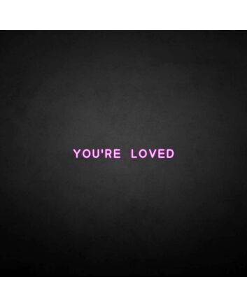 &#39;You're loved&#39; neon sign