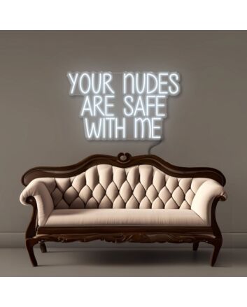 Your nudes are safe with me Led Neon Signs