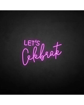 Let&#39;s Celebrate neon sign
