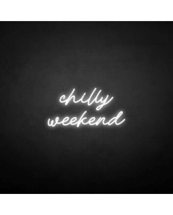 &#39;Chilly weekend&#39; neon sign