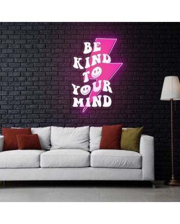 Be Kind To Your Mind Neon Sign X Acrylic Artwork