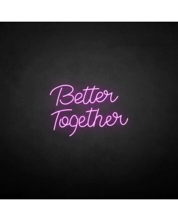 &#39;Better Together2&#39; neon sign