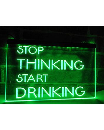 Stop Thinking Start Drinking LED Neon Hanging Neon Sign