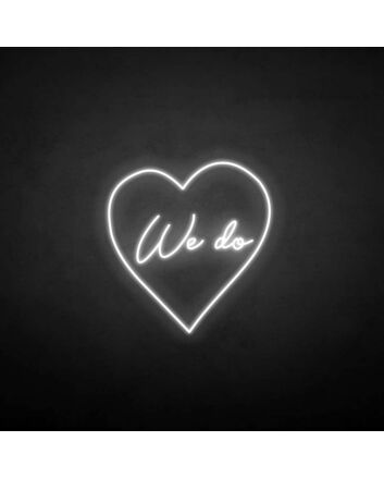 &#39;We do&#39; neon sign