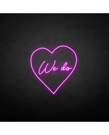 &#39;We do&#39; neon sign