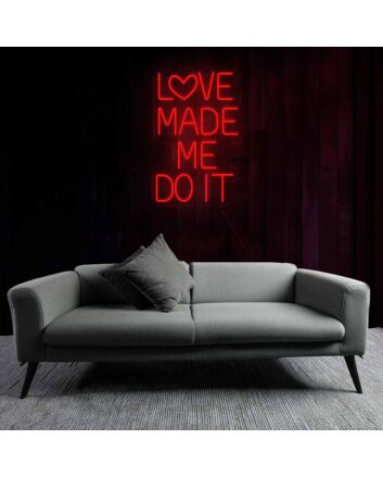 Playful Love Made Me Do It Neon Sign