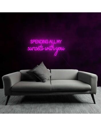 Romantic Spending All My Sunsets With You Neon Sign