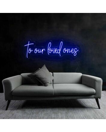 Tribute To Our Loved Ones Neon Sign