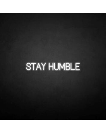 Stay humble&#39; neon sign