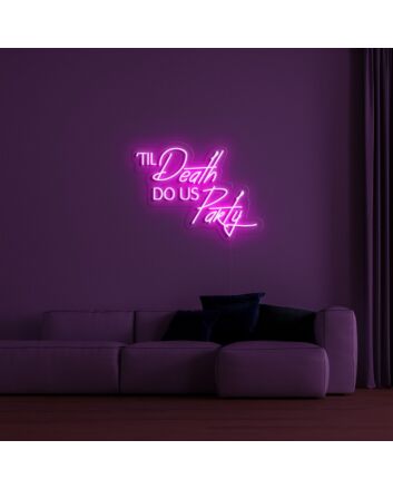 Till Death Do Us Party Neon Sign for Fun and Celebratory Spaces