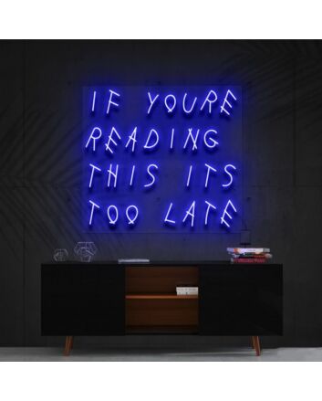 If You're Reading This It's Too Late Drake Neon Sign for Music Fans