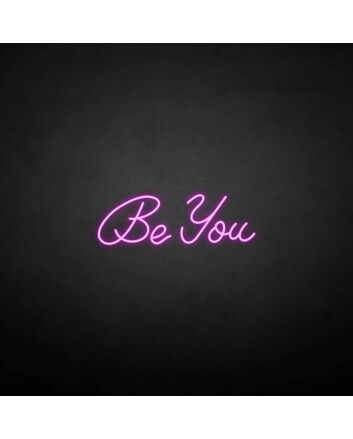 &#39;Be you&#39; neon sign