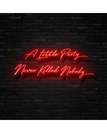 A Little Party Never Killed Nobody Neon Sign for Fun and Celebratory Spaces