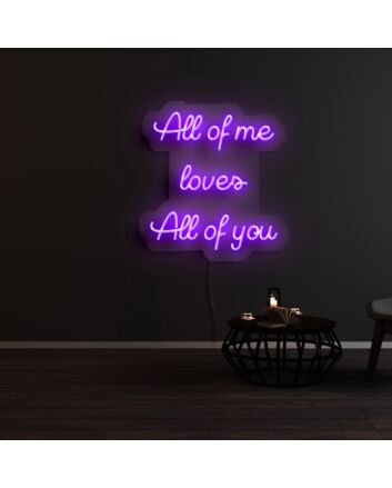 All Of Me Loves All Of You Neon Sign for Romantic Spaces